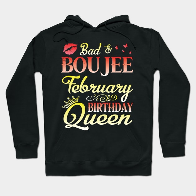 Bad & Boujee February Birthday Queen Happy Birthday To Me Nana Mom Aunt Sister Cousin Wife Daughter Hoodie by bakhanh123